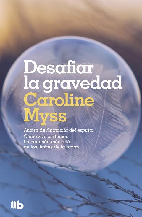 Desafiar la gravedad | 9788490708439 | MYSS, CAROLINE | Librería Castillón - Comprar libros online Aragón, Barbastro