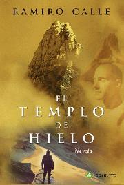 TEMPLO DE HIELO, EL | 9788493500313 | CALLE CAPILLA, RAMIRO ANTONIO (1943- ) | Librería Castillón - Comprar libros online Aragón, Barbastro