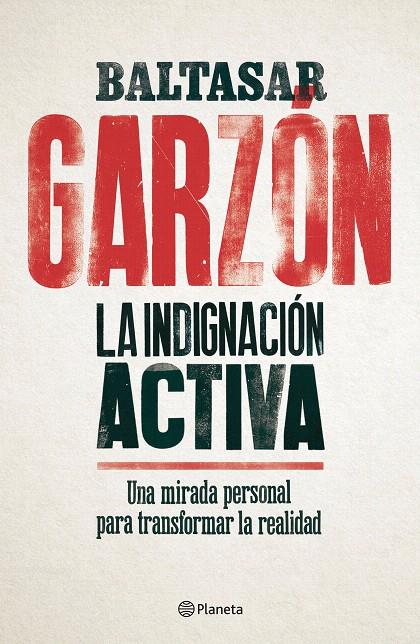 La indignación activa | 9788408179832 | Garzón, Baltasar | Librería Castillón - Comprar libros online Aragón, Barbastro