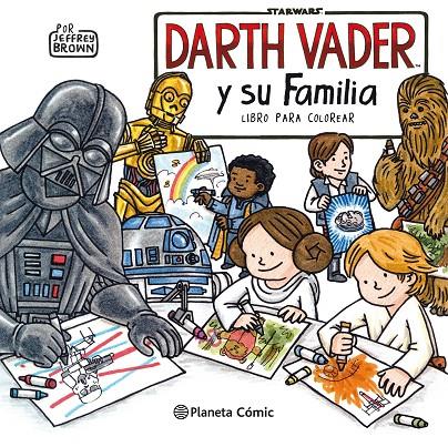 Star Wars Darth Vader y su familia : Libro para colorear | 9788491740216 | Jeffrey Brown | Librería Castillón - Comprar libros online Aragón, Barbastro