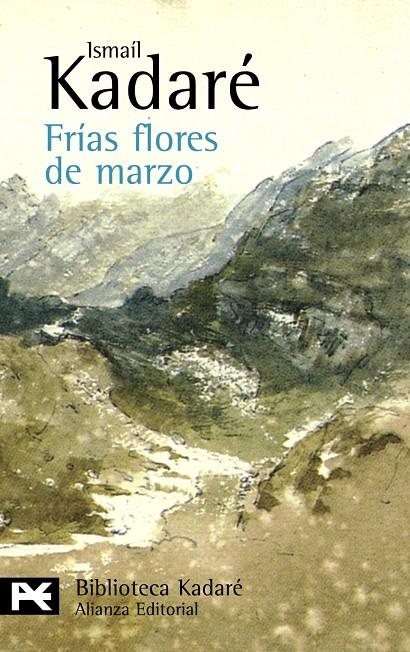 FRÍAS FLORES DE MARZO - LB | 9788420649924 | KADARE, ISMAIL | Librería Castillón - Comprar libros online Aragón, Barbastro