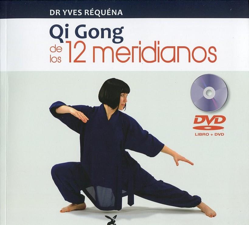 QI GONG DE LOS 12 MERIDIANOS (CON DVD) | 9788492470495 | DR. YVES RÉQUÉNA | Librería Castillón - Comprar libros online Aragón, Barbastro