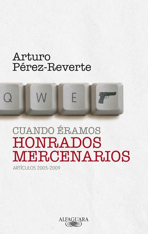 CUANDO ÉRAMOS HONRADOS MERCENARIOS | 9788420405063 | Arturo Pérez-Reverte | Librería Castillón - Comprar libros online Aragón, Barbastro