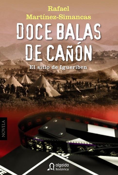 DOCE BALAS DE CAÑÓN | 9788498776386 | MARTÍNEZ-SIMANCAS SÁNCHEZ, RAFAEL | Librería Castillón - Comprar libros online Aragón, Barbastro