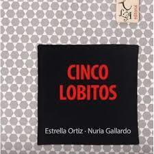 Cinco Lobitos | 9788412074611 | Ortiz Arroyo, Estrella ;Gallardo Durán, Nuria | Librería Castillón - Comprar libros online Aragón, Barbastro