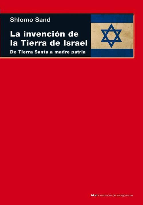 La invención de la tierra de Israel | 9788446038559 | Sand, Shlomo | Librería Castillón - Comprar libros online Aragón, Barbastro