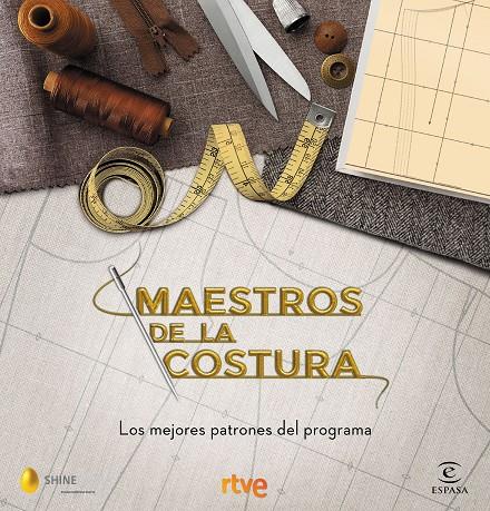 Maestros de la costura. Los mejores patrones del programa | 9788467058024 | RTVE/Shine | Librería Castillón - Comprar libros online Aragón, Barbastro