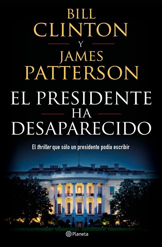 El presidente ha desaparecido | 9788408190301 | Patterson, James ; Clinton, Bill | Librería Castillón - Comprar libros online Aragón, Barbastro