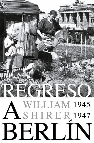 Regreso a Berlín. 1945-1947 | 9788418967825 | Shirer, William L. | Librería Castillón - Comprar libros online Aragón, Barbastro