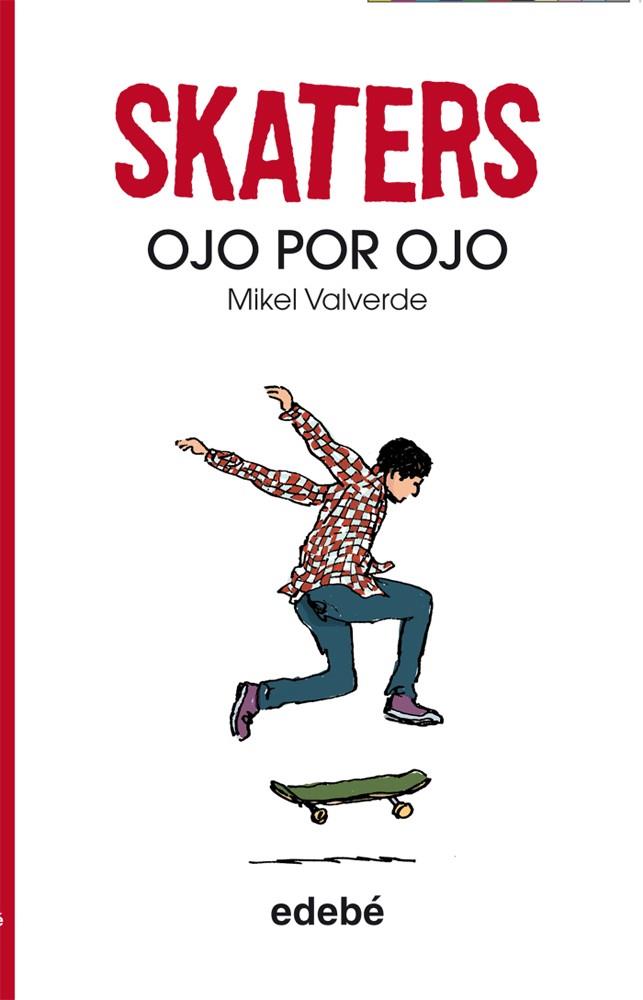 SKATERS OJO POR OJO | 9788468304830 | VALVERDE, MIKEL | Librería Castillón - Comprar libros online Aragón, Barbastro