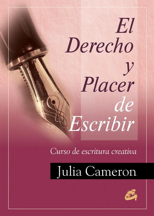 DERECHO Y EL PLACER DE ESCRIBIR, EL | 9788488242976 | CAMERON, JULIA | Librería Castillón - Comprar libros online Aragón, Barbastro