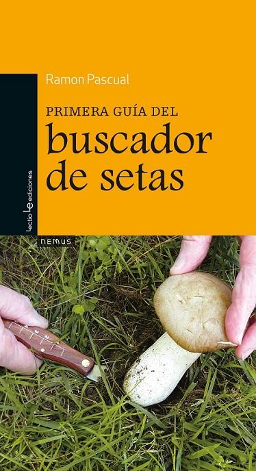 Primera guía del buscador de setas | 9788416012251 | Pascual, Ramon | Librería Castillón - Comprar libros online Aragón, Barbastro