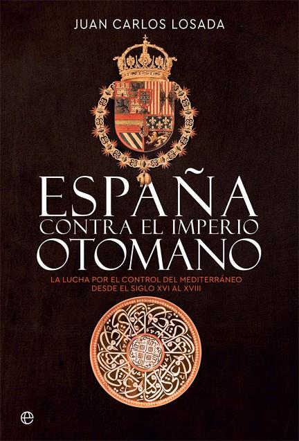 España contra el Imperio otomano | 9788413841175 | Losada, Juan Carlos | Librería Castillón - Comprar libros online Aragón, Barbastro