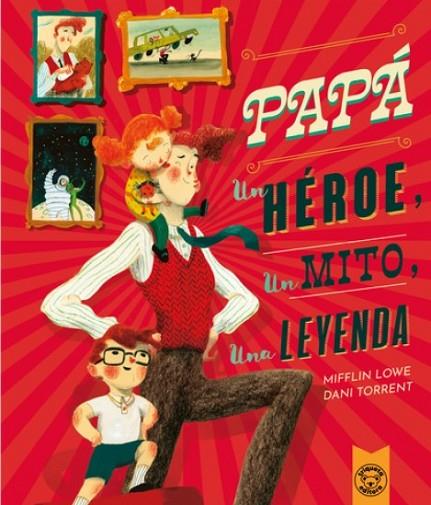 Papá, un héroe, un mito, una leyenda | 9788418687617 | Lowe, Mifflin | Librería Castillón - Comprar libros online Aragón, Barbastro