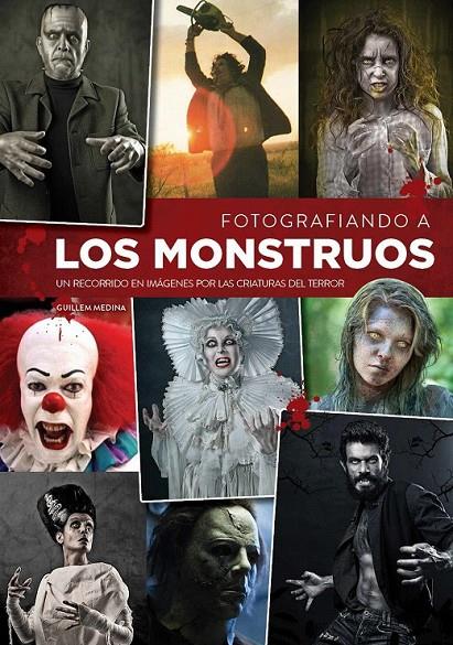 Fotografiando a los monstruos | 9788416217823 | Medina, Guillem | Librería Castillón - Comprar libros online Aragón, Barbastro