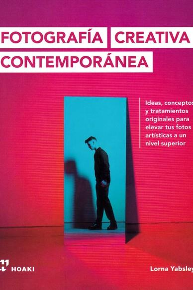 Fotografía creativa contemporánea - Ideas, conceptos y tratamientos originales.. | 9788417656256 | Yabsley, Lorna | Librería Castillón - Comprar libros online Aragón, Barbastro