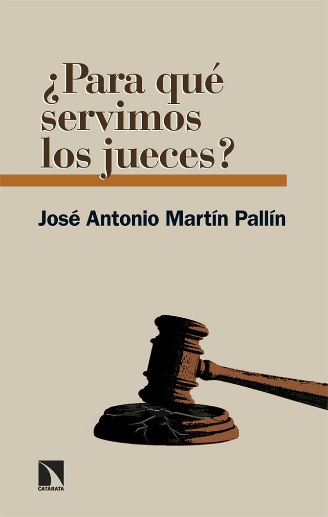 ¿Para qué servimos los jueces? | 9788413527185 | Martín Pallín, José Antonio | Librería Castillón - Comprar libros online Aragón, Barbastro
