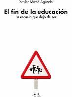 El fin de la educación | 9788446050346 | Massó Aguadé, Xavier | Librería Castillón - Comprar libros online Aragón, Barbastro