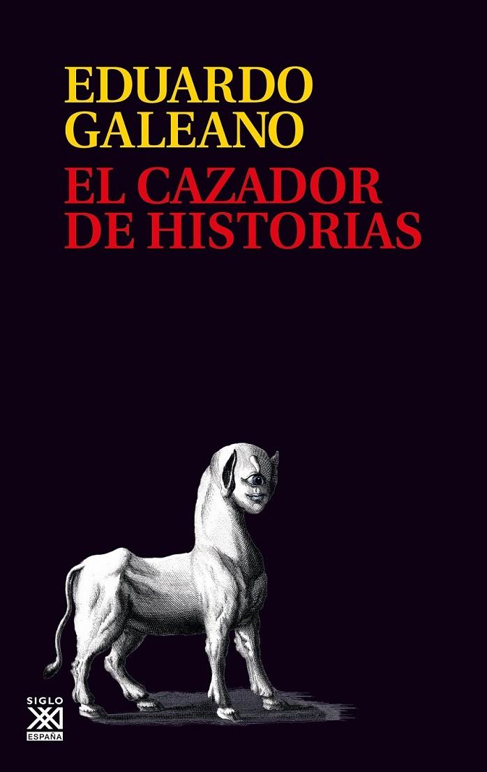 El cazador de historias | 9788432318023 | Galeano, Eduardo | Librería Castillón - Comprar libros online Aragón, Barbastro
