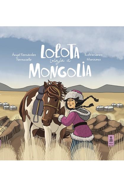 Lolota viaja a Mongolia | 9788418345630 | Fernández Fermoselle, Ángel | Librería Castillón - Comprar libros online Aragón, Barbastro