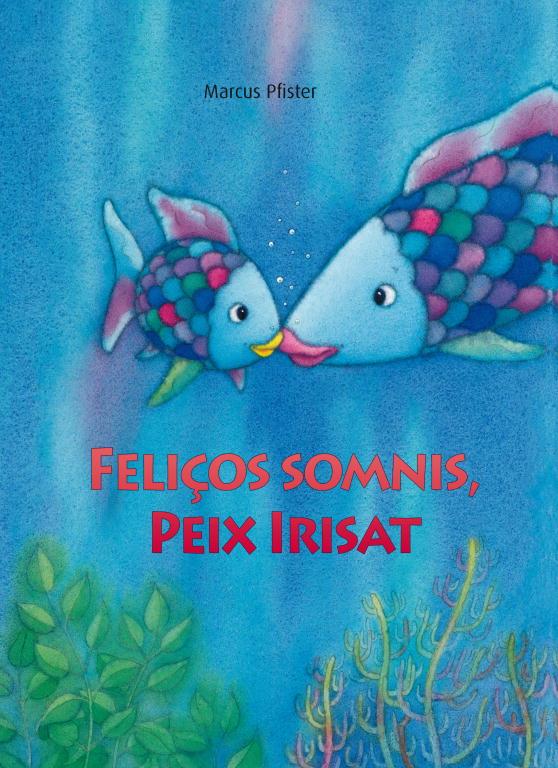 Feliços somnis, peix Irisat (El peix Irisat) | 9788448833862 | Pfister, Marcus | Librería Castillón - Comprar libros online Aragón, Barbastro