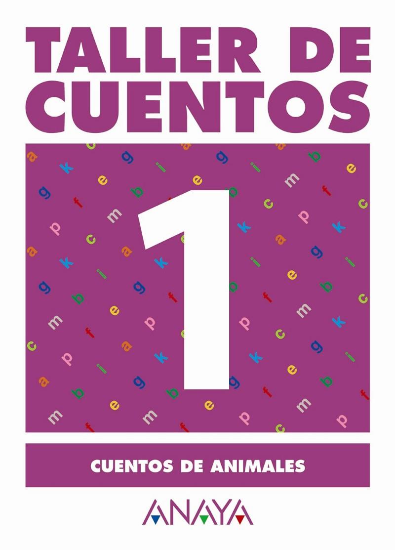 TALLER DE CUENTOS ANAYA 1 CUENTOS DE ANIMALES 2ºCICLO PRIM | 9788466742627 | FUENTES ZARAGOZA, MARIA ISABEL | Librería Castillón - Comprar libros online Aragón, Barbastro