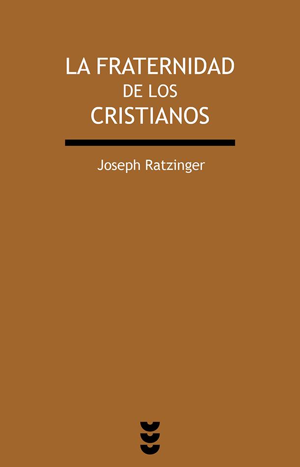 La fraternidad de los cristianos | 9788430118861 | Ratzinger, Joseph | Librería Castillón - Comprar libros online Aragón, Barbastro