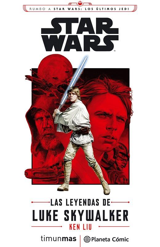 Star Wars Episodio VIII Las leyendas de Luke Skywalker (novela) | 9788491469407 | Ken Liu | Librería Castillón - Comprar libros online Aragón, Barbastro