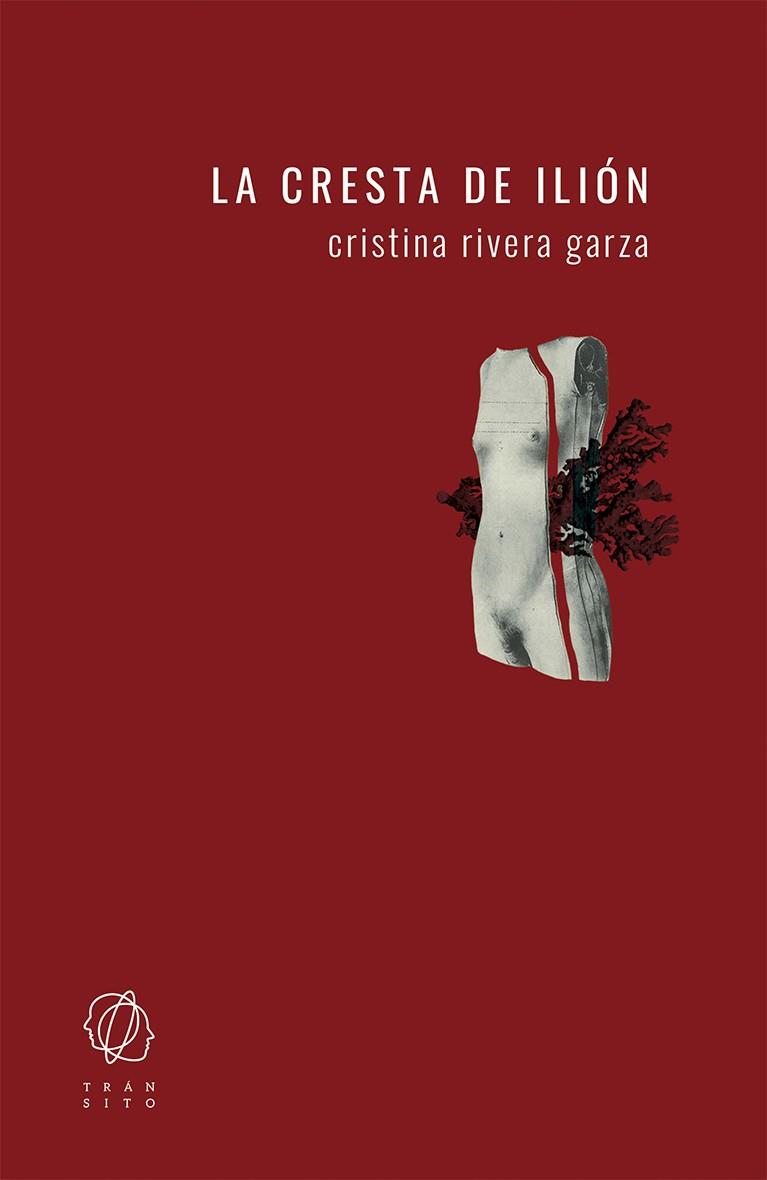 La cresta de Ilión | 9788494909566 | Rivera Garza, Cristina | Librería Castillón - Comprar libros online Aragón, Barbastro