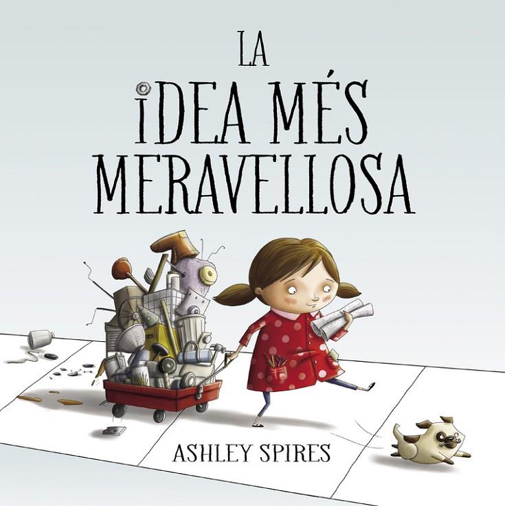 La idea més meravellosa | 9788448848767 | Spires, Ashley | Librería Castillón - Comprar libros online Aragón, Barbastro