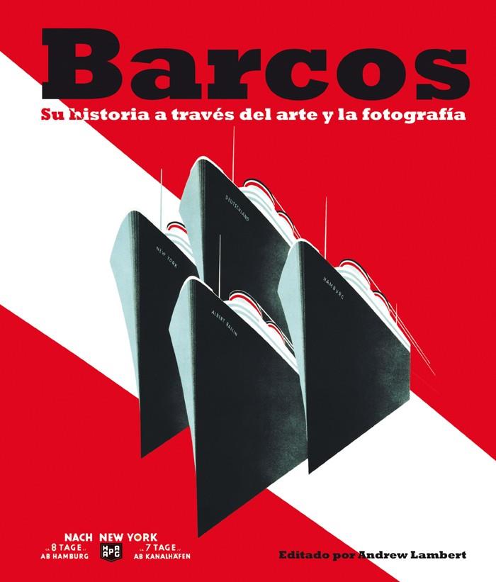 BARCOS SU HISTORIA A TRAVÉS DEL ARTE Y LA FOTOGRAFÍA | 9788408102663 | LAMBERT, ANDREW (ED.) | Librería Castillón - Comprar libros online Aragón, Barbastro
