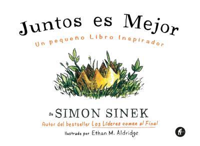 Juntos es mejor : Un pequeño libro inspirador | 9788492921645 | Sinek, Simon | Librería Castillón - Comprar libros online Aragón, Barbastro