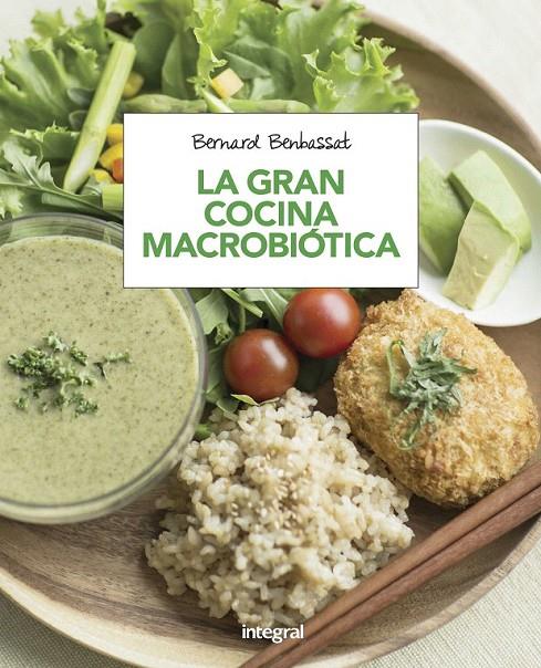 La gran cocina macrobiótica | 9788491180616 | BENBASSAT , BERNARD | Librería Castillón - Comprar libros online Aragón, Barbastro