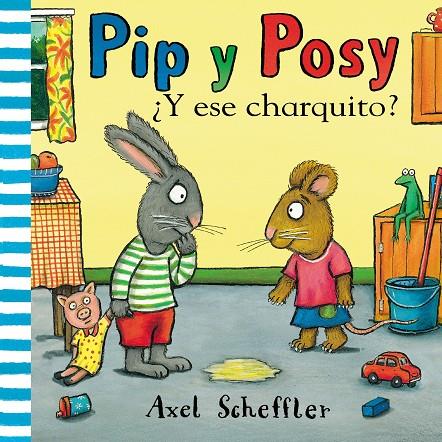 ¿Y ese charquito? (Pip y Posy) | 9788448853884 | Scheffler, Axel | Librería Castillón - Comprar libros online Aragón, Barbastro