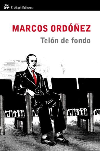 TELÓN DE FONDO | 9788476699935 | ORDÓÑEZ, MARCOS | Librería Castillón - Comprar libros online Aragón, Barbastro