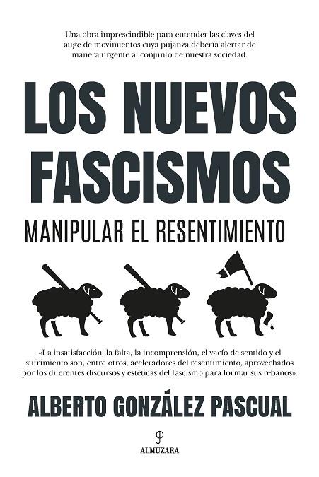 Los nuevos fascismos. Manipular el resentimiento | 9788418757617 | Alberto González Pascual | Librería Castillón - Comprar libros online Aragón, Barbastro