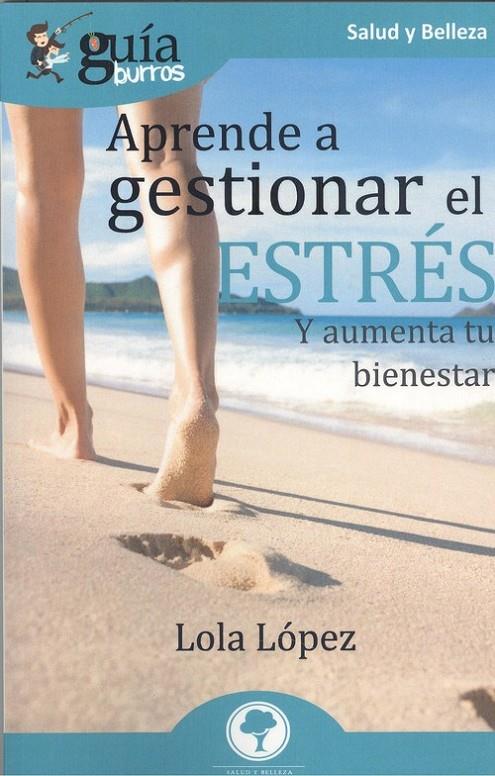 GuíaBurros Aprende a gestionar tu estrés | 9788418121272 | López, Lola | Librería Castillón - Comprar libros online Aragón, Barbastro