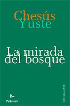 MIRADA DEL BOSQUE, LA | 9788499191164 | YUSTE CABELLO, CHESÚS | Librería Castillón - Comprar libros online Aragón, Barbastro