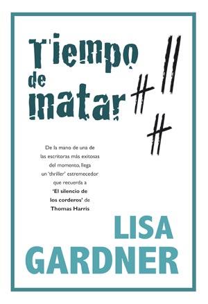 TIEMPO DE MATAR | 9788498002966 | GARDNER, LISA | Librería Castillón - Comprar libros online Aragón, Barbastro