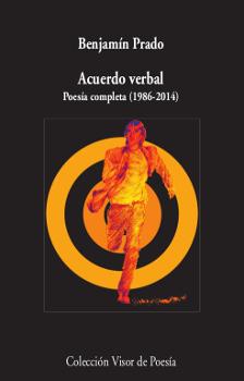 Acuerdo verbal. Poesía completa (1986-2014) | 9788498952995 | Prado, Benjamín | Librería Castillón - Comprar libros online Aragón, Barbastro