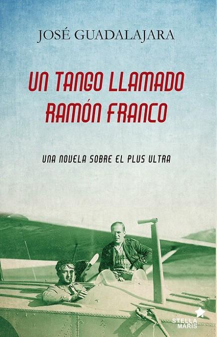 Un tango llamado Ramón Franco | 9788416541294 | Guadalajara, José | Librería Castillón - Comprar libros online Aragón, Barbastro