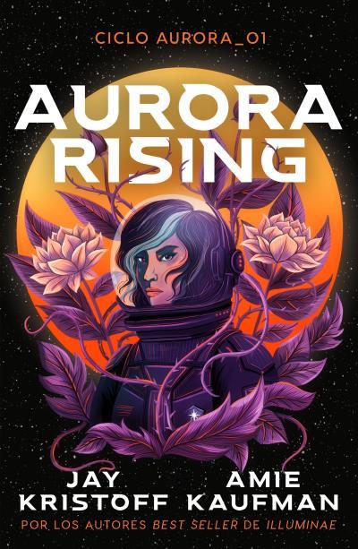 Aurora Rising | 9788419030702 | Kaufman, Amie/Kristoff, Jay | Librería Castillón - Comprar libros online Aragón, Barbastro