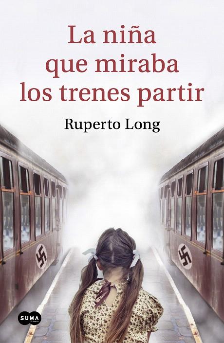 La niña que miraba los trenes partir | 9788491293569 | Long, Ruperto | Librería Castillón - Comprar libros online Aragón, Barbastro