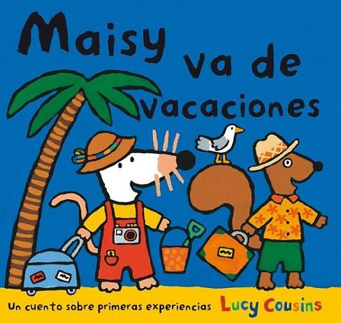 Maisy va de vacaciones | 9788484882572 | COUSINS, LUCY | Librería Castillón - Comprar libros online Aragón, Barbastro