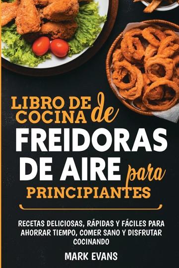 LIBRO DE COCINA DE FREIDORAS DE AIRE PARA PRINCIPI | 9781951754648 | MARK EVANS | Librería Castillón - Comprar libros online Aragón, Barbastro