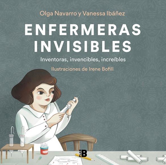 Enfermeras invisibles | 9788418051302 | Ibáñez, Vanessa ;Navarro, Olga ; Bofill, Irene | Librería Castillón - Comprar libros online Aragón, Barbastro