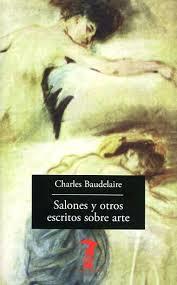 Salones y otros escritos sobre arte | 9788477743217 | Baudelaire, Charles | Librería Castillón - Comprar libros online Aragón, Barbastro