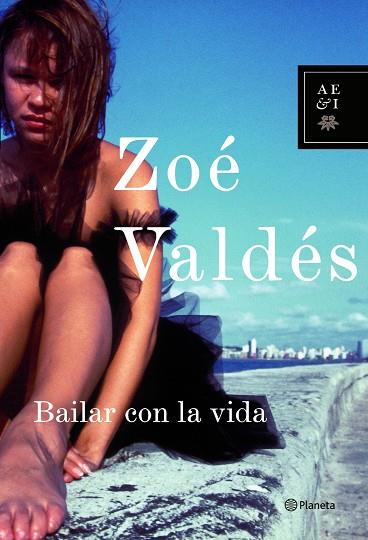 BAILAR CON LA VIDA | 9788408066712 | VALDES, ZOE | Librería Castillón - Comprar libros online Aragón, Barbastro