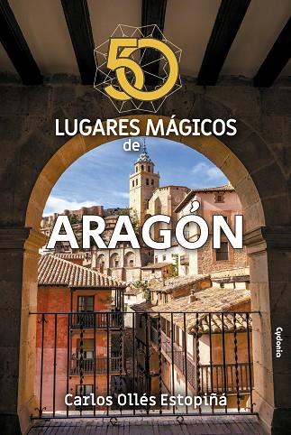 50 lugares mágicos de Aragón | 9788412240368 | Ollés Estopiñá, Carlos ; Vegas, Óscar | Librería Castillón - Comprar libros online Aragón, Barbastro
