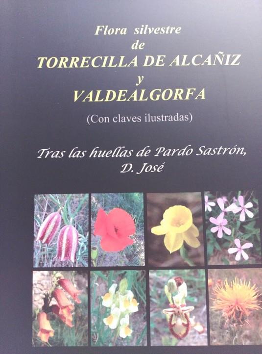 Flora silvestre de Torrecilla de Alcañiz y Valdealgorfa (con claves ilustradas) | 9788483219317 | Pellicer pesquer, Antonio | Librería Castillón - Comprar libros online Aragón, Barbastro